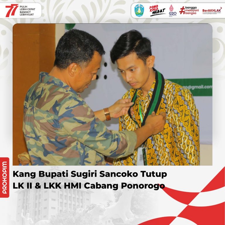 Kang Bupati Sugiri Sancoko Tutup LK II & LKK HMI Cabang Ponorogo