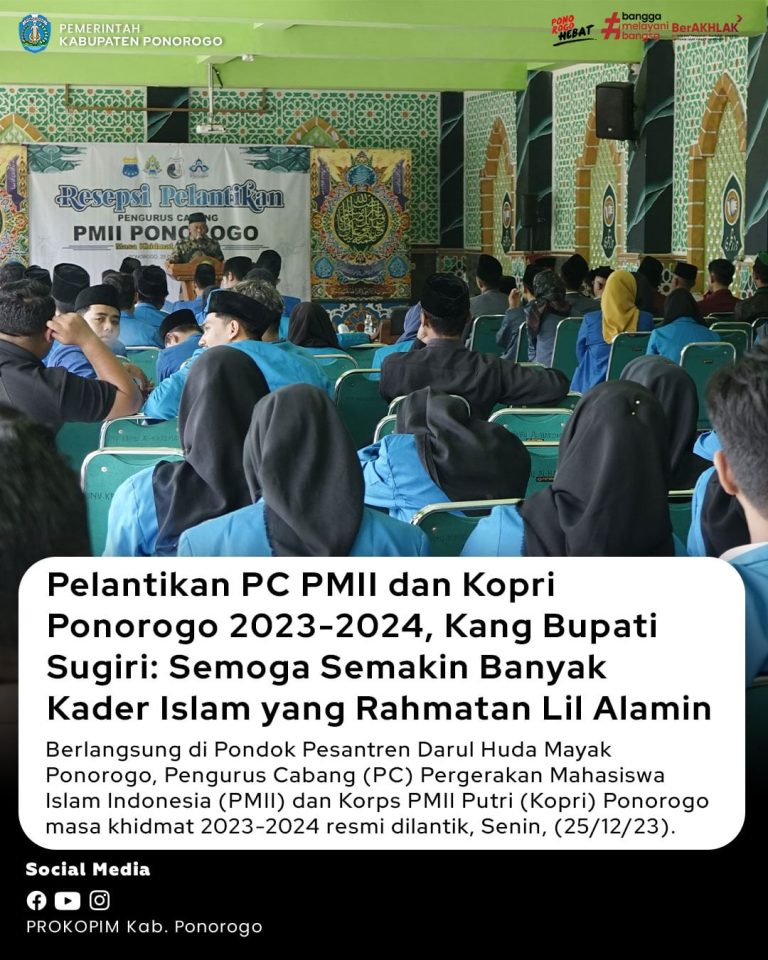 Pelantikan PC PMII dan Kopri Ponorogo 2023-2024, Kang Bupati Sugiri: Semoga Semakin Banyak Kader Islam yang Rahmatan Lil Alamin