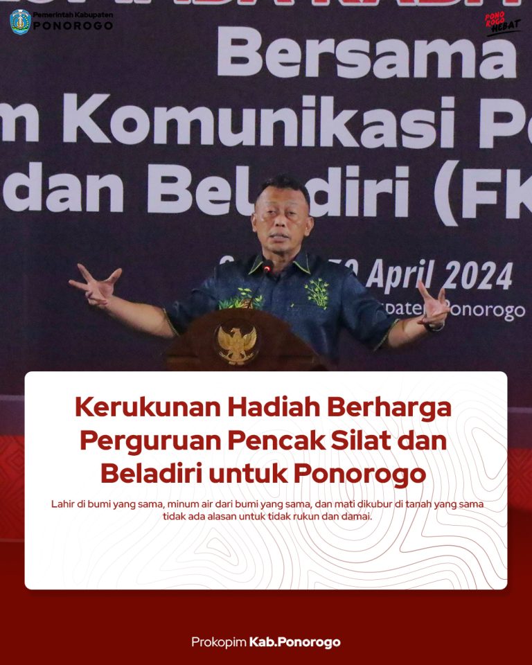 Kerukunan Hadiah Berharga Perguruan Pencak Silat dan Beladiri untuk Ponorogo