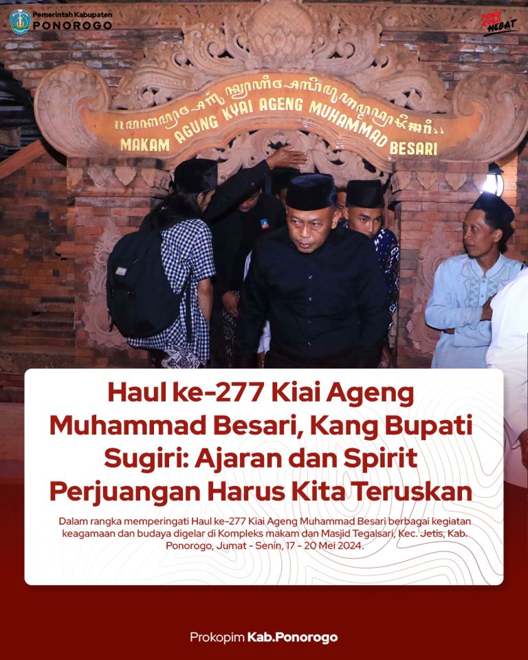 Haul ke-277 Kiai Ageng Muhammad Besari, Kang Bupati Sugiri: Ajaran dan Spirit Perjuangan Harus Kita Teruskan