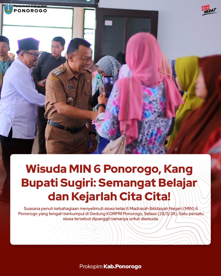 Wisuda MIN 6 Ponorogo, Kang Bupati Sugiri: Semangat Belajar dan Kejarlah Cita Cita!