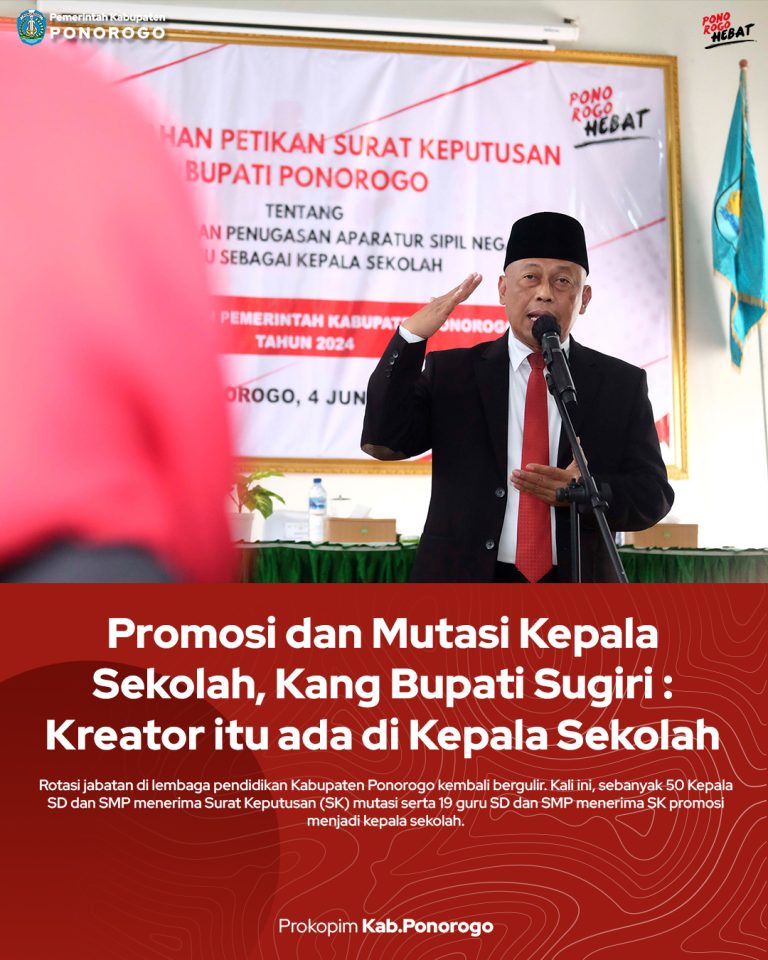 Promosi dan Mutasi Kepala Sekolah, Kang Bupati Sugiri : Kreator itu ada di Kepala Sekolah