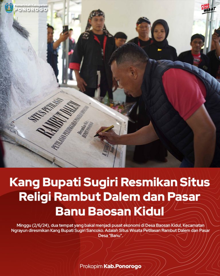 Kang Bupati Sugiri Resmikan Situs Religi Rambut Dalem dan Pasar Banu Baosan Kidul