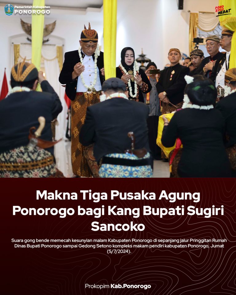 Makna Tiga Pusaka Agung Ponorogo bagi Kang Bupati Sugiri Sancoko