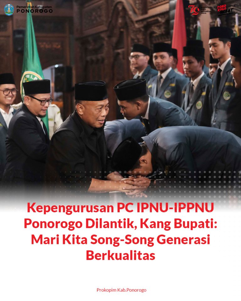 Kepengurusan PC IPNU-IPPNU Ponorogo Dilantik, Kang Bupati: Mari Kita Song-Song Generasi Berkualitas