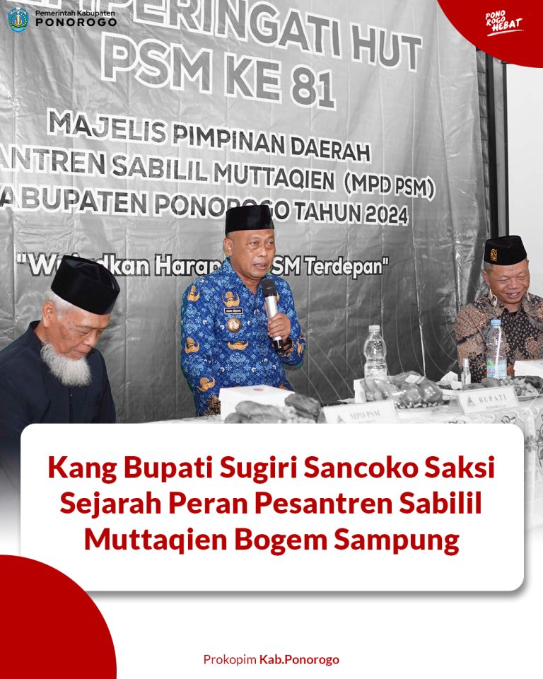 Kang Bupati Sugiri Sancoko Saksi Sejarah Peran Pesantren Sabilil Muttaqien Bogem