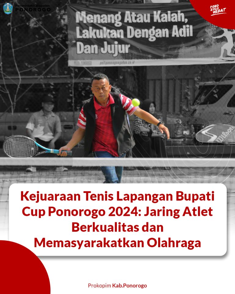Kejuaraan Tenis Lapangan Bupati Cup Ponorogo 2024:Jaring Atlet Berkualitas dan Memasyarakatkan Olahraga